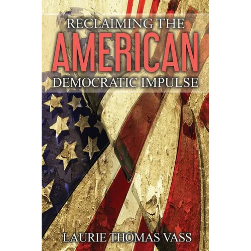 Reclaiming The American Democratic Impulse - Paperback