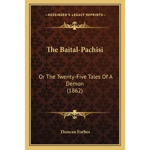 The Baital-Pachisi: Or The Twenty-Five Tales Of A Demon (1862)