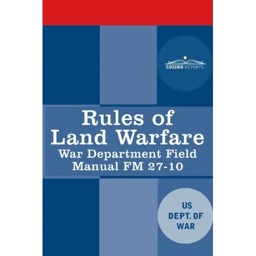 Rules of Land Warfare: War Department Field Manual FM 27-10