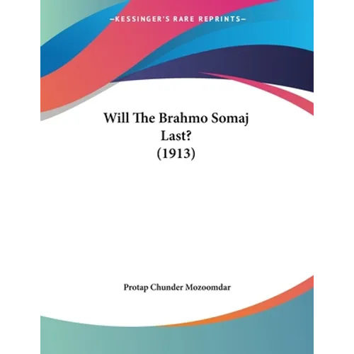 Will The Brahmo Somaj Last? (1913)