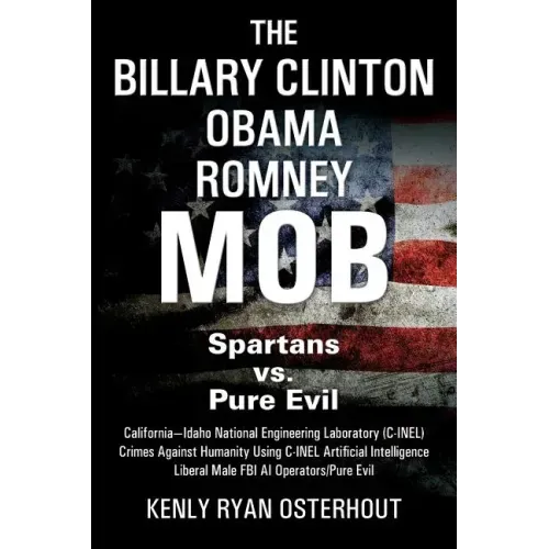 The Billary Clinton Obama Romney MOB: Pure Evil vs. American Spartans