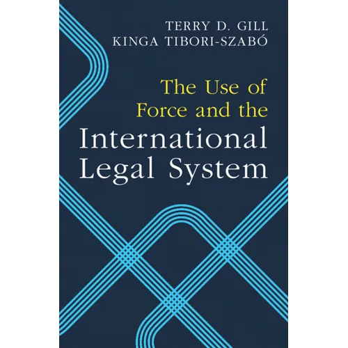 The Use of Force and the International Legal System