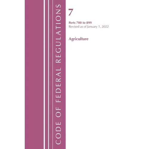 Code of Federal Regulations, Title 07 Agriculture 700-899, Revised as of January 1, 2022