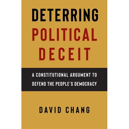 Deterring Political Deceit: A Constitutional Argument to Defend the People's Democracy