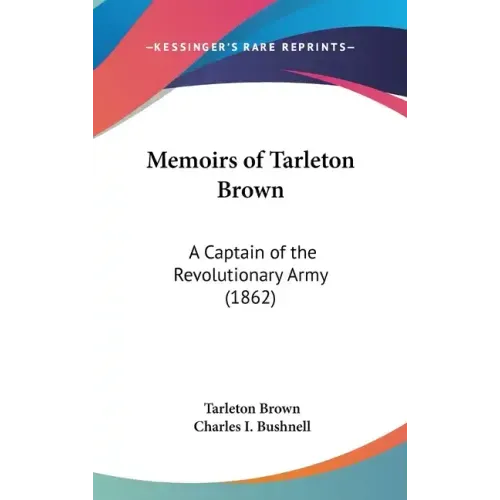 Memoirs of Tarleton Brown: A Captain of the Revolutionary Army (1862)