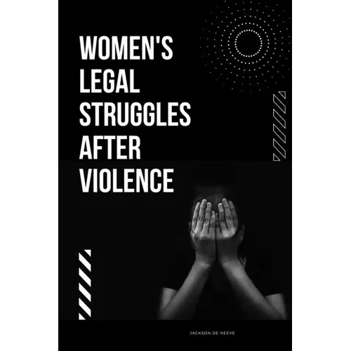 Women's Legal Struggles After Violence