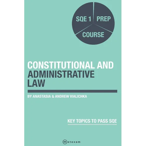 Constitutional and Administrative Law.: SQE 1 Prep Course