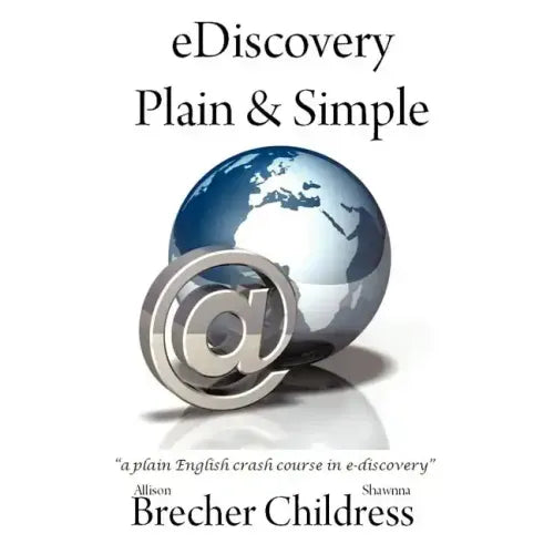eDiscovery Plain & Simple: a plain English crash course in e-discovery