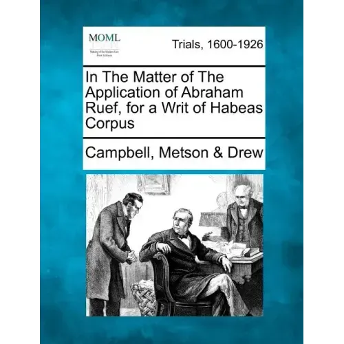 In the Matter of the Application of Abraham Ruef, for a Writ of Habeas Corpus