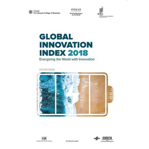 The Global Innovation Index 2018: Energizing the World with Innovation
