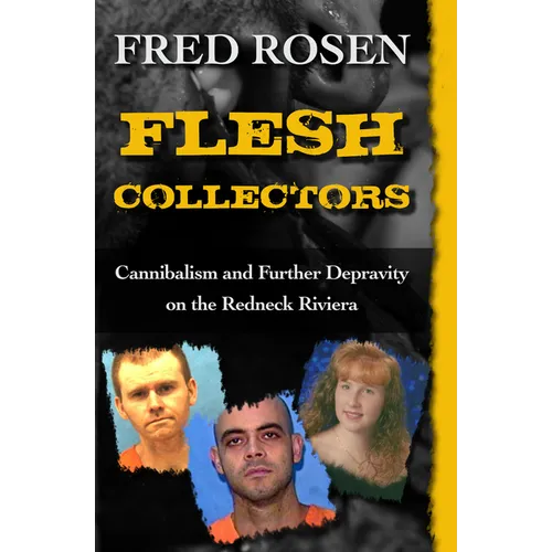 Flesh Collectors: Cannibalism and Further Depravity on the Redneck Riviera