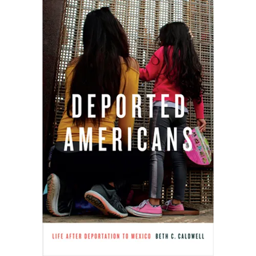 Deported Americans: Life After Deportation to Mexico