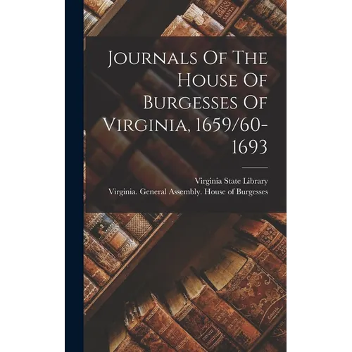 Journals Of The House Of Burgesses Of Virginia, 1659/60-1693