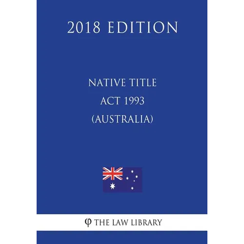 Native Title Act 1993 (Australia) (2018 Edition)