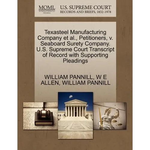 Texasteel Manufacturing Company et al., Petitioners, V. Seaboard Surety Company. U.S. Supreme Court Transcript of Record with Supporting Pleadings