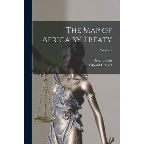 The Map of Africa by Treaty; Volume 1