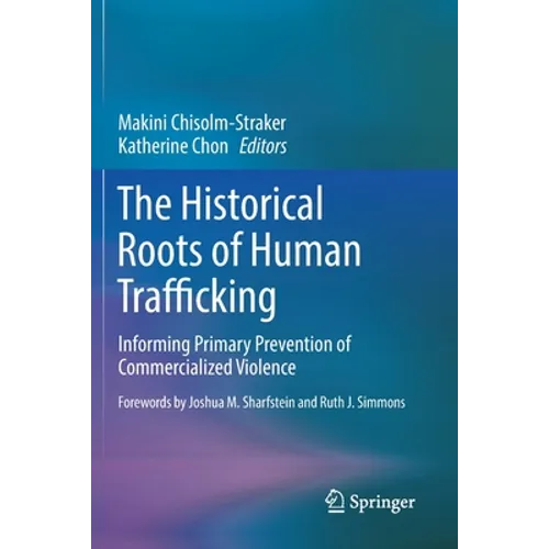 The Historical Roots of Human Trafficking: Informing Primary Prevention of Commercialized Violence