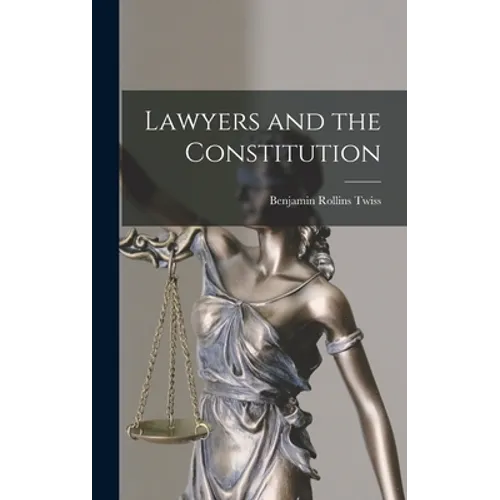 Lawyers and the Constitution - Hardcover