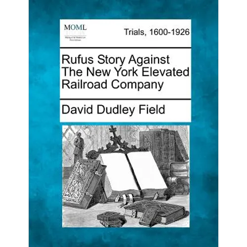 Rufus Story Against the New York Elevated Railroad Company