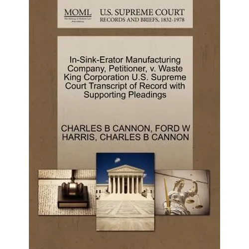 In-Sink-Erator Manufacturing Company, Petitioner, V. Waste King Corporation U.S. Supreme Court Transcript of Record with Supporting Pleadings