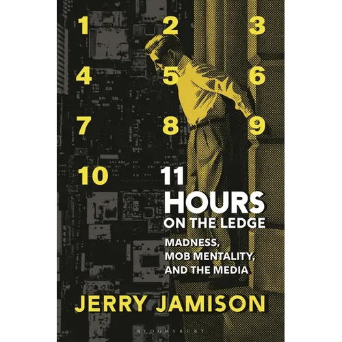 11 Hours on the Ledge: Madness, Mob Mentality, and the Media