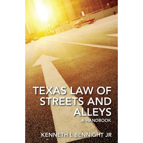 Texas Law of Streets and Alleys: A Handbook