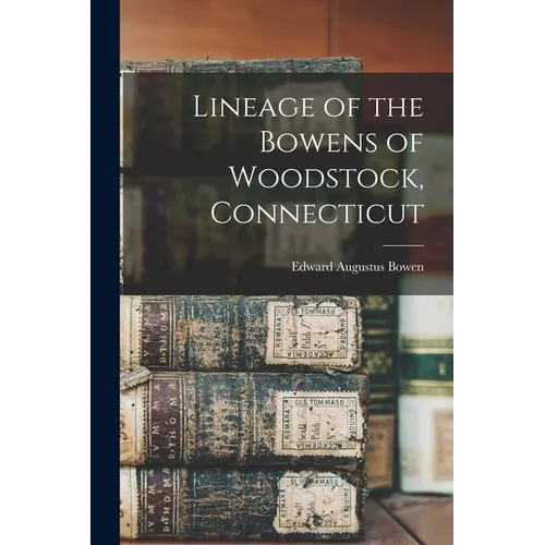 Lineage of the Bowens of Woodstock, Connecticut - Paperback