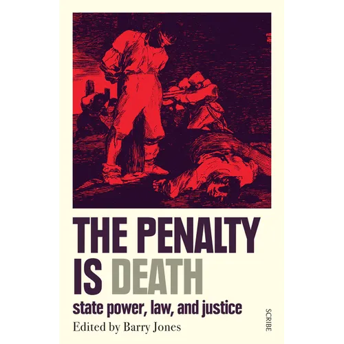The Penalty Is Death: State Power, Law, and Justice - Paperback