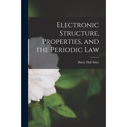 Electronic Structure, Properties, and the Periodic Law