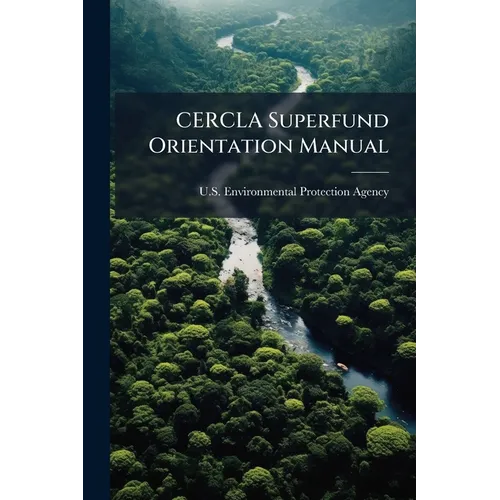 CERCLA Superfund Orientation Manual