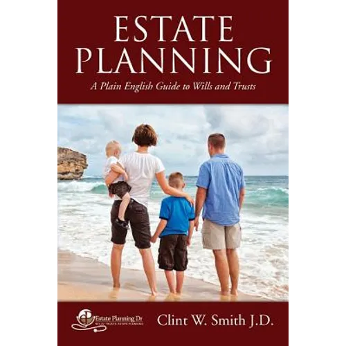Estate Planning: A Plain English Guide to Wills and Trusts