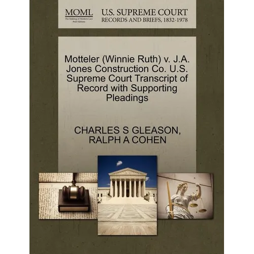 Motteler (Winnie Ruth) V. J.A. Jones Construction Co. U.S. Supreme Court Transcript of Record with Supporting Pleadings