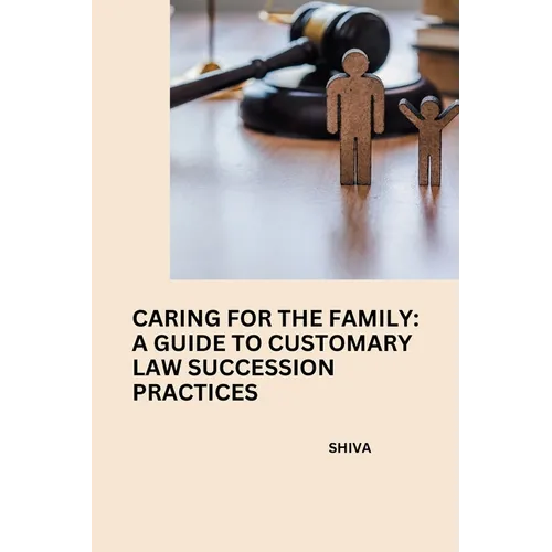 Caring for the Family: A Guide to Customary Law Succession Practices