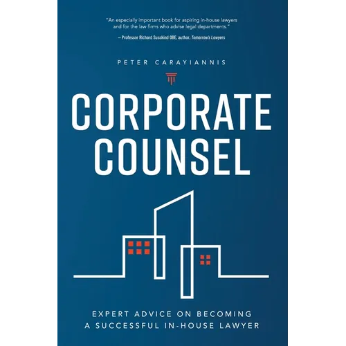 Corporate Counsel: Expert Advice on Becoming a Successful In-House Lawyer - Paperback