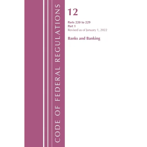 Code of Federal Regulations, Title 12 Banks and Banking 220-229, Revised as of January 1, 2022: Part 1