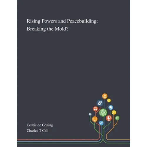 Rising Powers and Peacebuilding: Breaking the Mold?