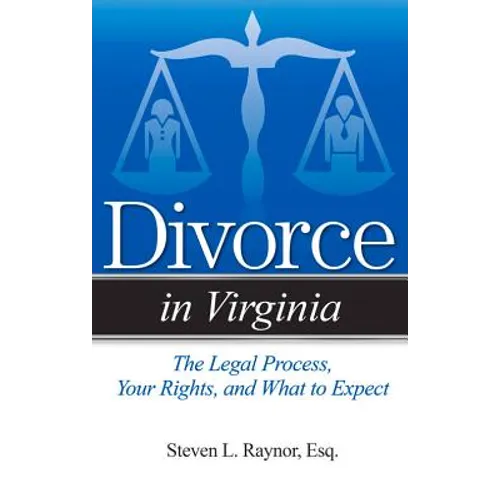 Divorce in Virginia: The Legal Process, Your Rights, and What to Expect - Paperback