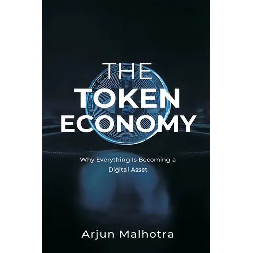 The Token Economy: Why Everything Is Becoming a Digital Asset