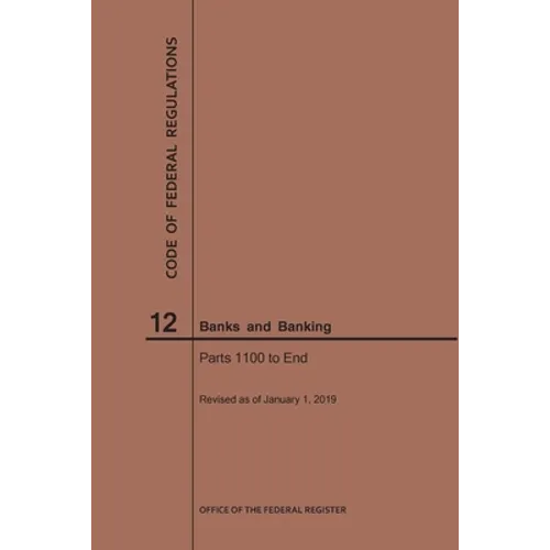 Code of Federal Regulations Title 12, Banks and Banking, Parts 1100-End, 2019