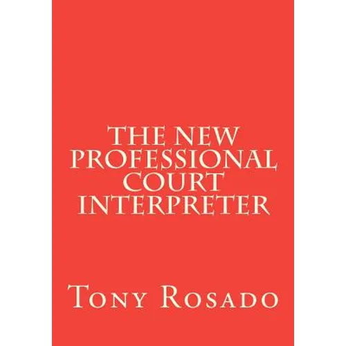 The New Professional Court Interpreter: a practical manual
