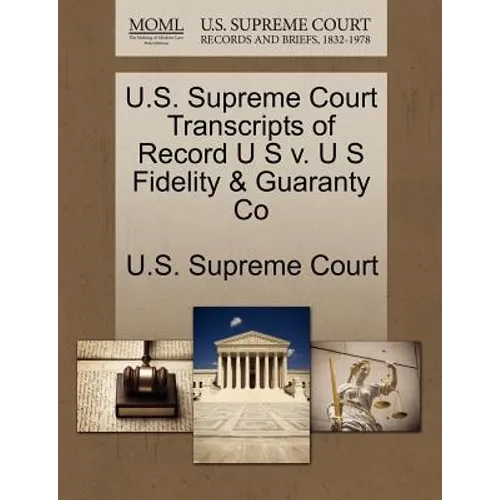 U.S. Supreme Court Transcripts of Record U S V. U S Fidelity & Guaranty Co