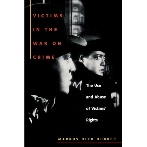 Victims in the War on Crime: The Use and Abuse of Victims' Rights