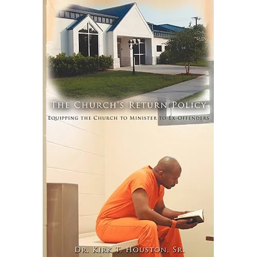 The Church's Return Policy: Equipping the Church to Minister to Ex-Offenders