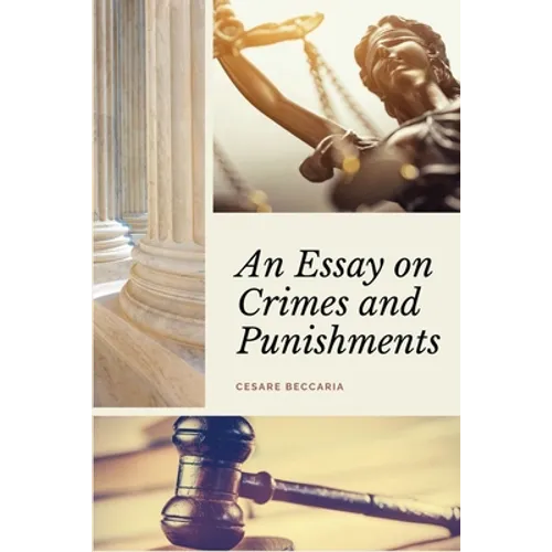 An Essay on Crimes and Punishments (Annotated): Easy to Read Layout - With a Commentary by M. de Voltaire.