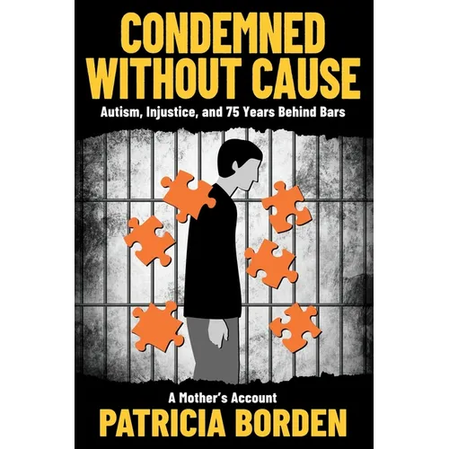 Condemned Without Cause: Autism, Injustice, and 75 Years Behind Bars