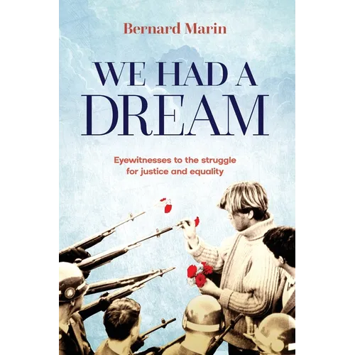 We Had a Dream: Eyewitnesses to the struggle for justice and equality - Paperback