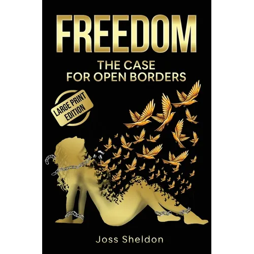 Freedom: The Case For Open Borders: LARGE PRINT EDITION - Paperback