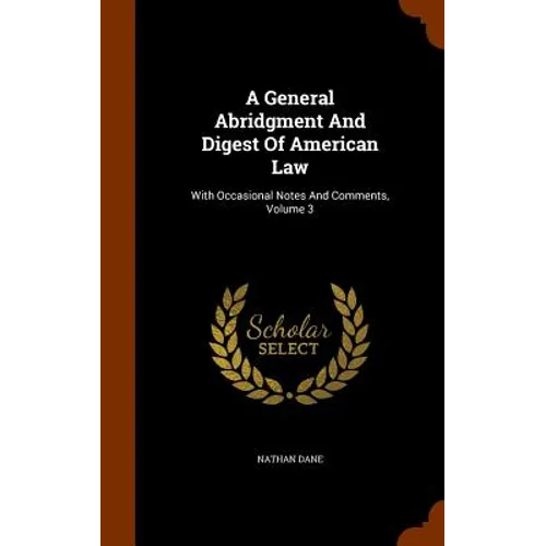 A General Abridgment And Digest Of American Law: With Occasional Notes And Comments, Volume 3