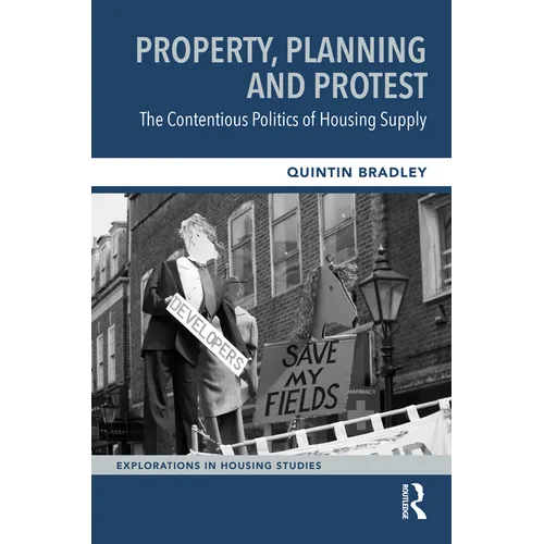 Property, Planning and Protest: The Contentious Politics of Housing Supply - Paperback
