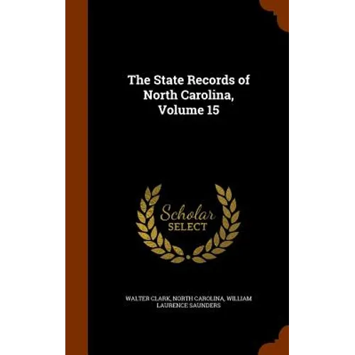 The State Records of North Carolina, Volume 15